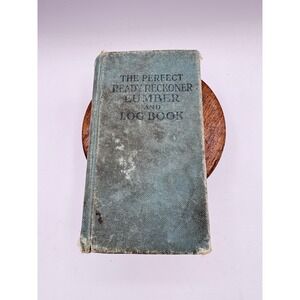 Vintage Antique 1923 Edition The Perfect Ready Reckoner Lumber And Log Book